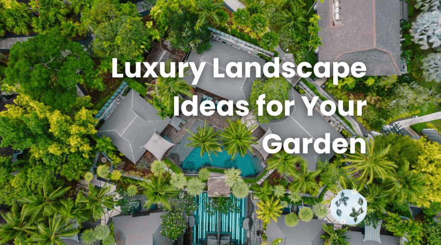 luxury landscape ideas