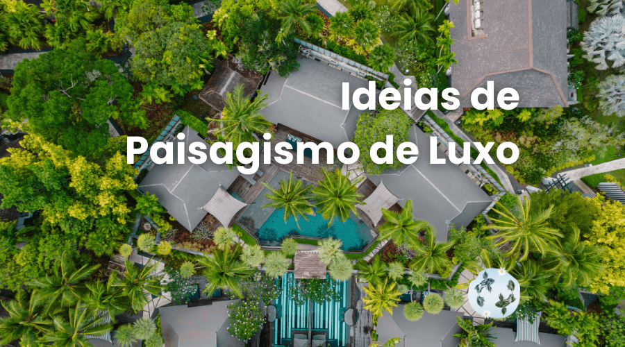 Ideias de Paisagismo de Luxo