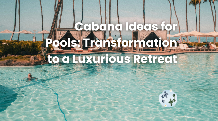 Cabana Ideas for Pools